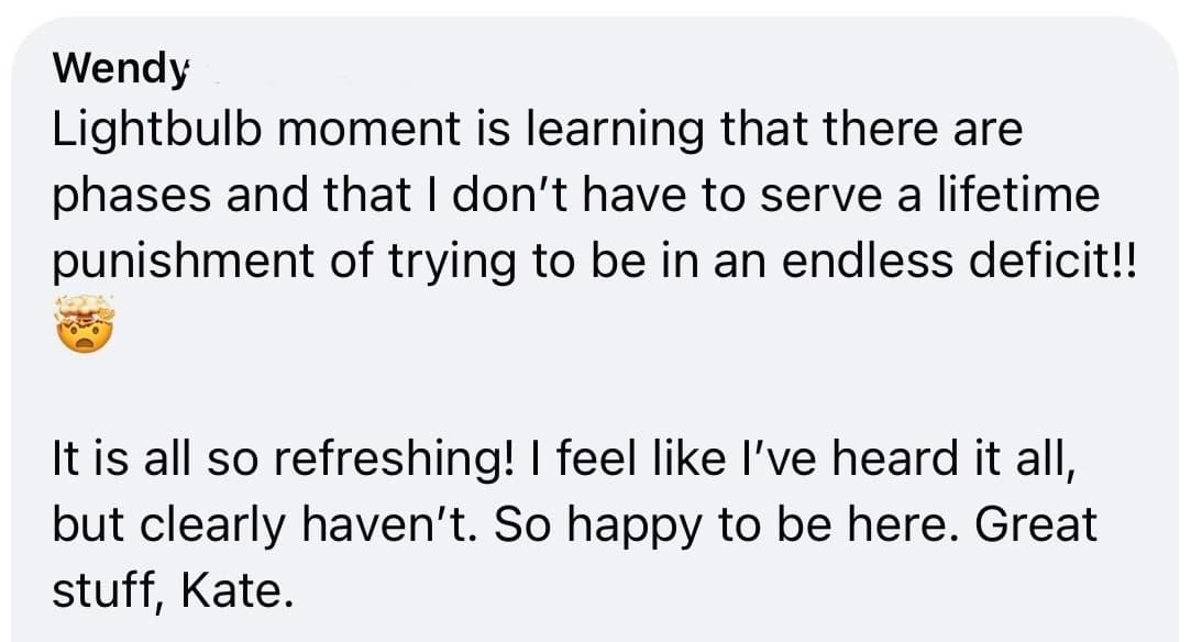 Wendy says learning that fat loss has phases means she does not have to spend a lifetime in an endless deficit.